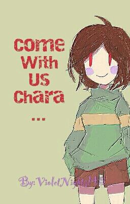 Come With Us Chara... (Chara X Reader)