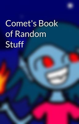 Comet's Book of Random Stuff