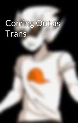 Coming Out as Trans