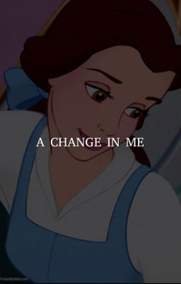 (coming soon) a change in me , beauty and the beast