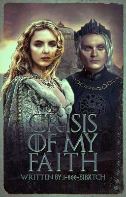 ﹙coming soon﹚³CRISIS OF MY FAITH ── A. TARGARYEN