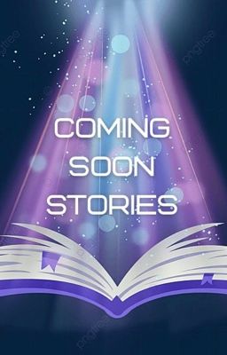 Coming Soon Stories!