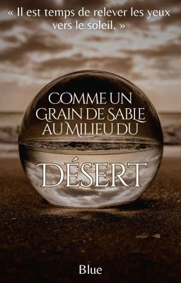 COMME UN GRAIN DE SABLE AU MILIEU DU DÉSERT