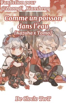 Comme un Poisson dans l'eau {Kazuha x Tomo} - Fanfic pour @Zhongli_Xiansheng !