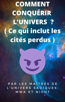 COMMENT CONQUÉRIR TOUT L'UNIVERS  ( Ce qui inclut les Cités Perdues )!