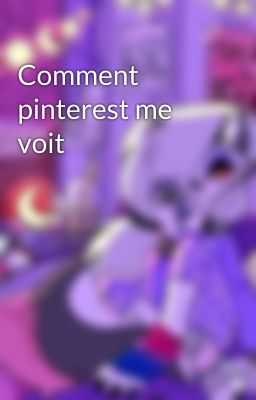 Comment pinterest me voit 