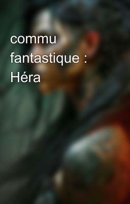 commu fantastique : Héra 