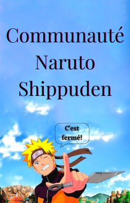 Commu Naruto Shippuden (fermé)