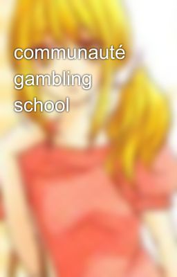 communauté gambling school