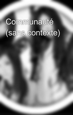 Communauté (sans contexte)