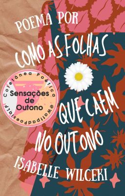 Como as Folhas que Caem no Outono (Coletânea Poética 'Sensações de Outono')