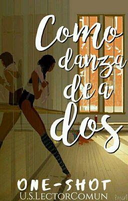 Como danza de a dos {One Shot}