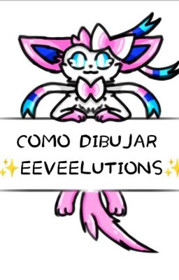 ✨Cómo dibujar EEVEELUTIONS✨