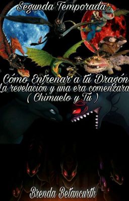 Cómo entrenar a tu dragón2: La revelación y una era comenzara ( Chimuelo Y Tú ) 