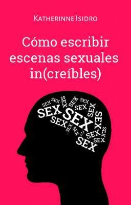 Cómo escribir escenas sexuales (in)creíbles