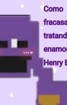 Como fracasar tratando de enamorar a Henry Emily