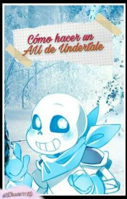 Como hacer un AU o AT de Undertale [Terminado]