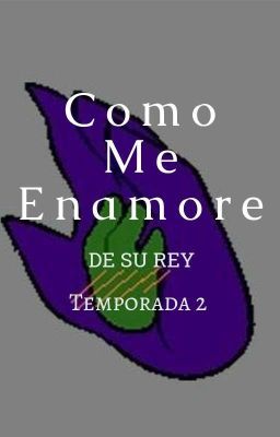 Como me enamore de su rey(Temporada 2)