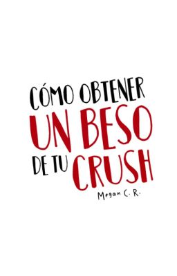 Cómo Obtener Un Beso De Tu Crush. ⏳