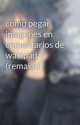 como pegar imagenes en comentarios de wattpad (remake)