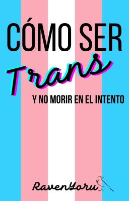 Cómo ser trans y no morir en el intento