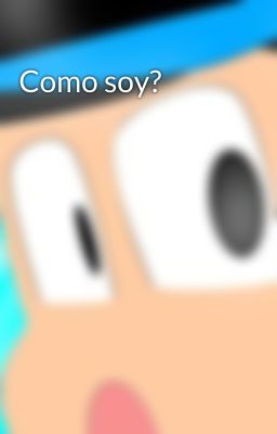 Como soy?