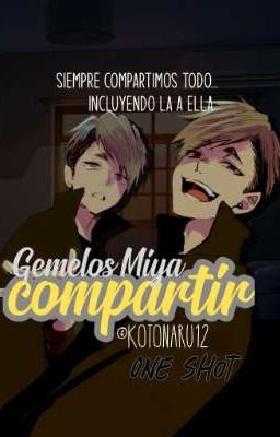 ⚠Compartir {One-Shot} [Gemelos Miya]⚠