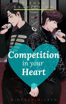 Competition  in your heart! [YiZhan/ZhanYi FF]✔️