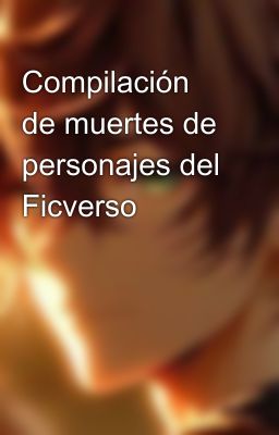 Compilación de muertes de personajes del Ficverso 