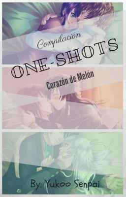 Compilaciones de ONE-SHOTS (Corazón de Melón)