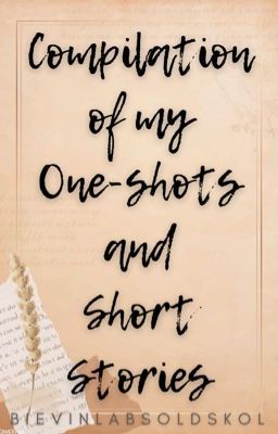 Compilation of My One-shots and Short Stories