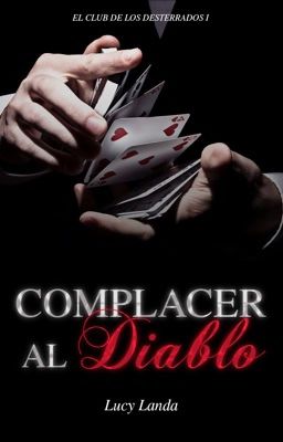 Complacer al diablo. (serie El club de los desterrados 1)