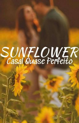 (COMPLETA) Sunflower - Casal Quase Perfeito