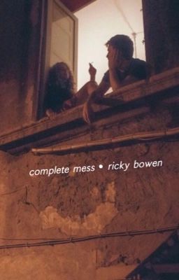 complete mess • ricky bowen 