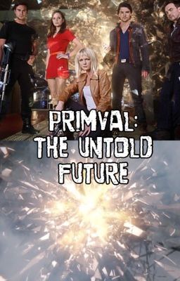 (COMPLETE) Primeval- The Untold Future...