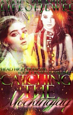 {COMPLETED} Catching the Mockingjay ~ Mockingjay's Flight Sequel (#Wattys2017)