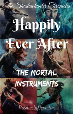 COMPLETED - Happily Ever After - The Mortal Instruments