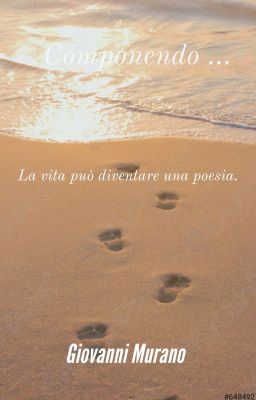 Componendo ... La vita può diventare una poesia