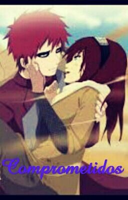 Comprometidos (Gaara Y Tu)