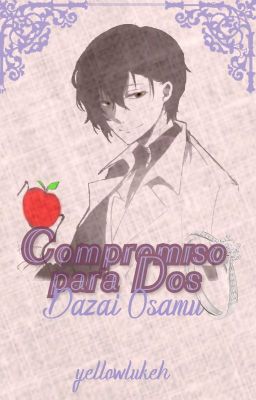 Compromiso para Dos 💍 | Dazai Osamu.