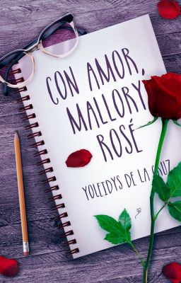 Con amor, Mallory Rosé.