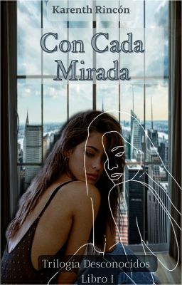 Con Cada Mirada (Trilogía Desconocidos I)