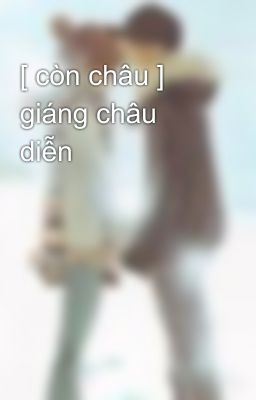 [ còn châu ] giáng châu diễn