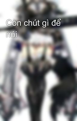 Còn chút gì để nói