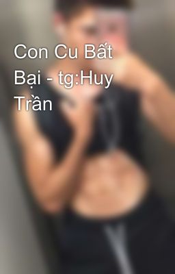 Con Cu Bất Bại - tg:Huy Trần