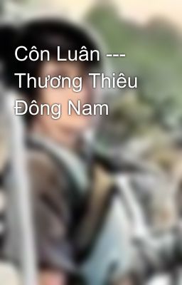 Côn Luân --- Thương Thiêu Đông Nam