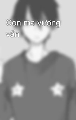 Con ma vương vấn 