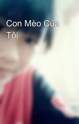 Con Mèo Của Tôi