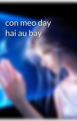 con meo day hai au bay