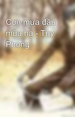 Cơn mưa đầu mùa hạ - Tùy Phong